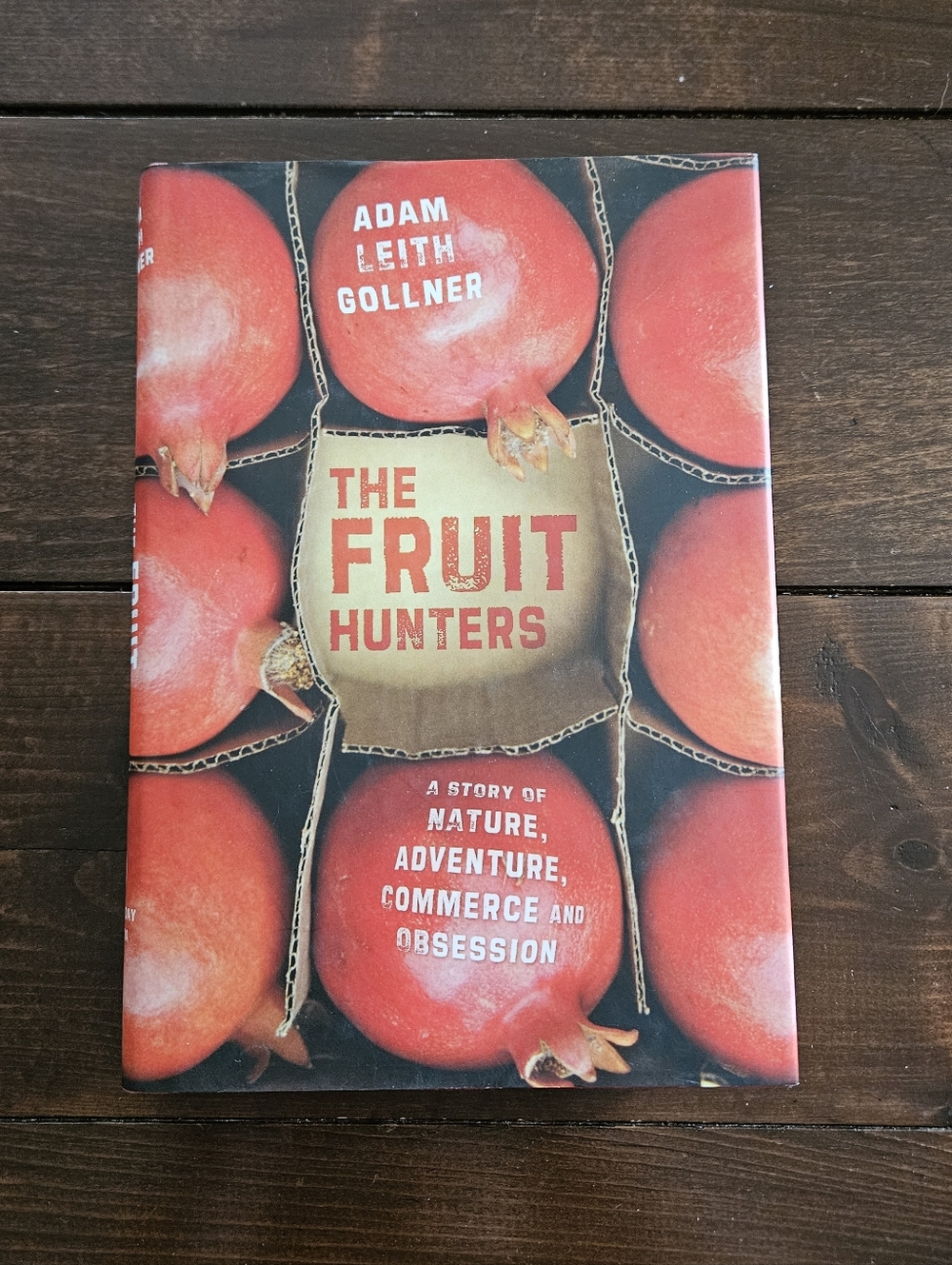 The Fruit Hunters by Adam‎ Leith Gollner Hardcover